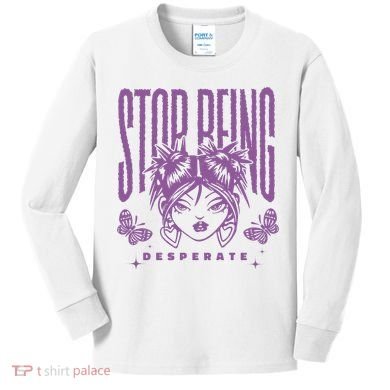 Stop Being Desperate Sassy Doll Kids Long Sleeve Shirt