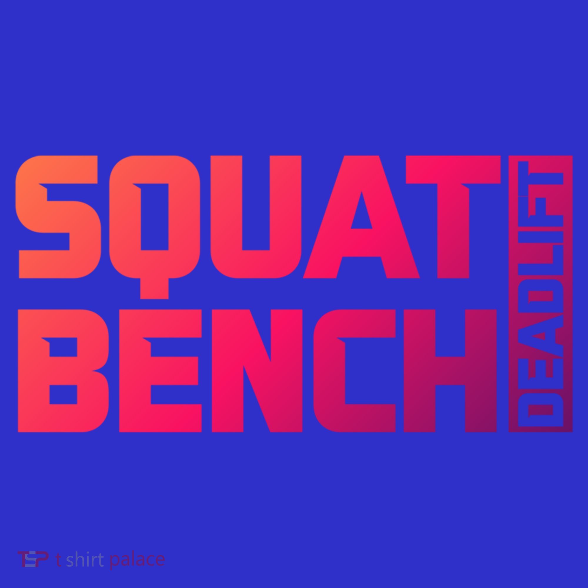 Squat Bench Deadlift Gym Weightlifting Workout Fitness Cute Gift T-Shirt