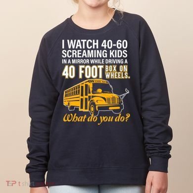 School Bus Driver Watch Screaming Drive Box On Wheels Women's Sweatshirt