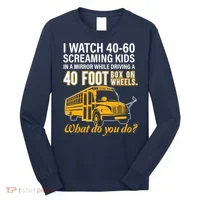 School Bus Driver Watch Screaming Drive Box On Wheels Long Sleeve Shirt thumb 0