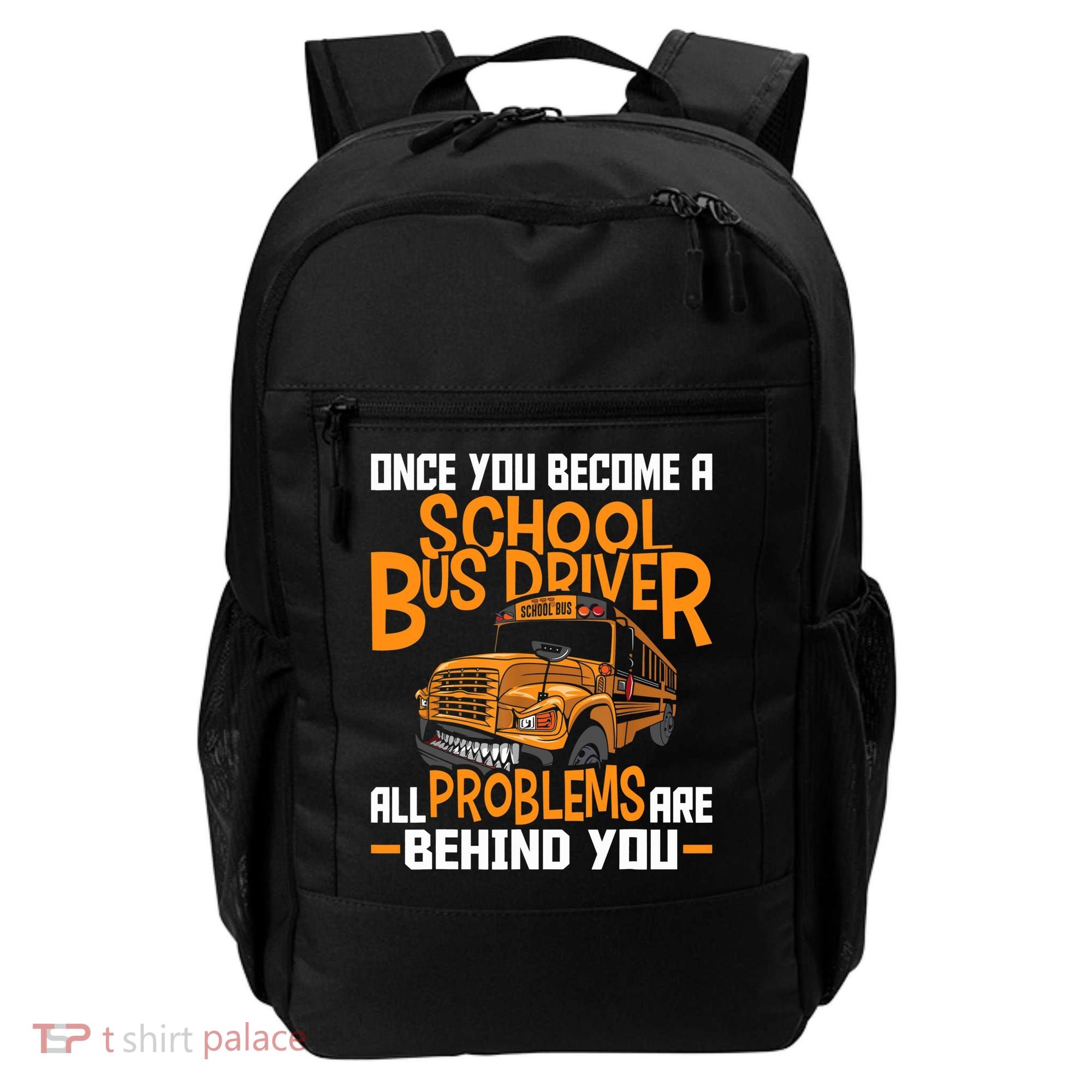 School Bus Driver All Problems Are Behind You Backpack