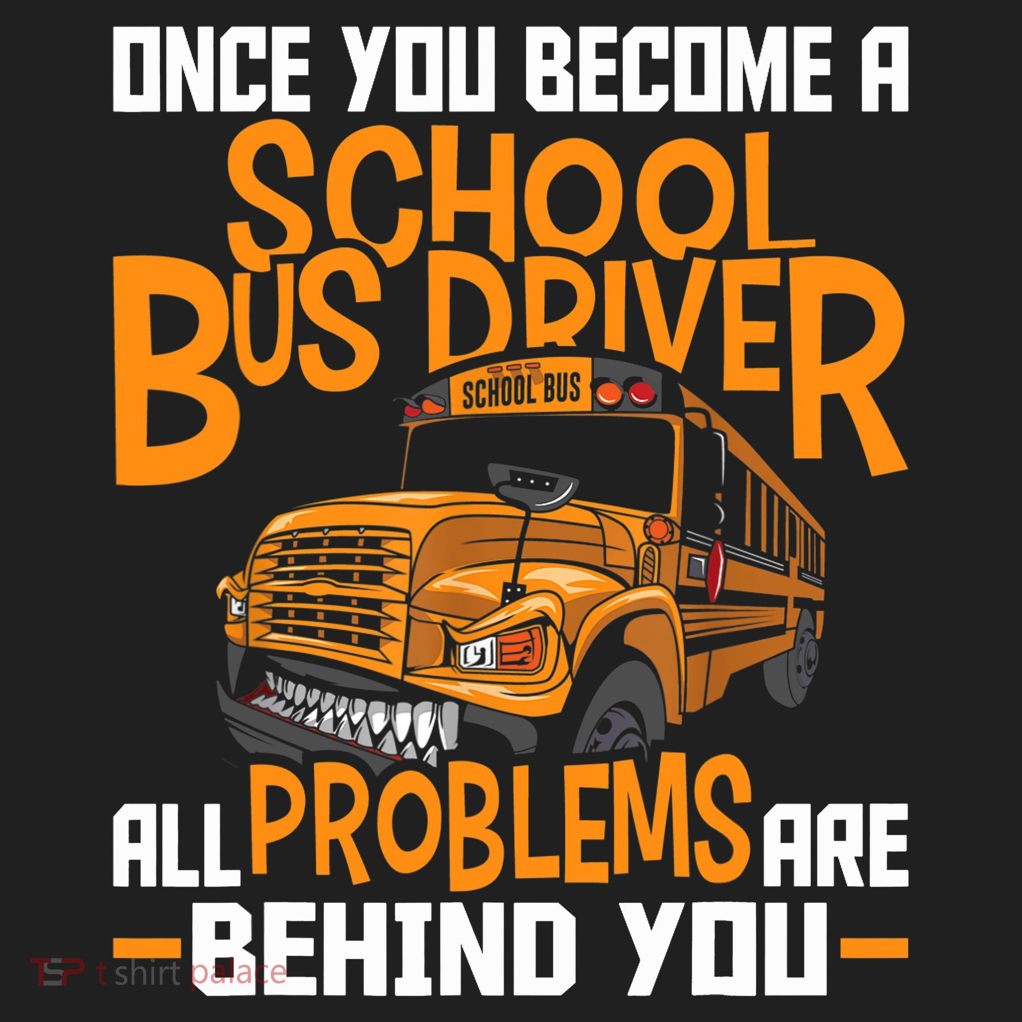 School Bus Driver All Problems Are Behind You Tumbler