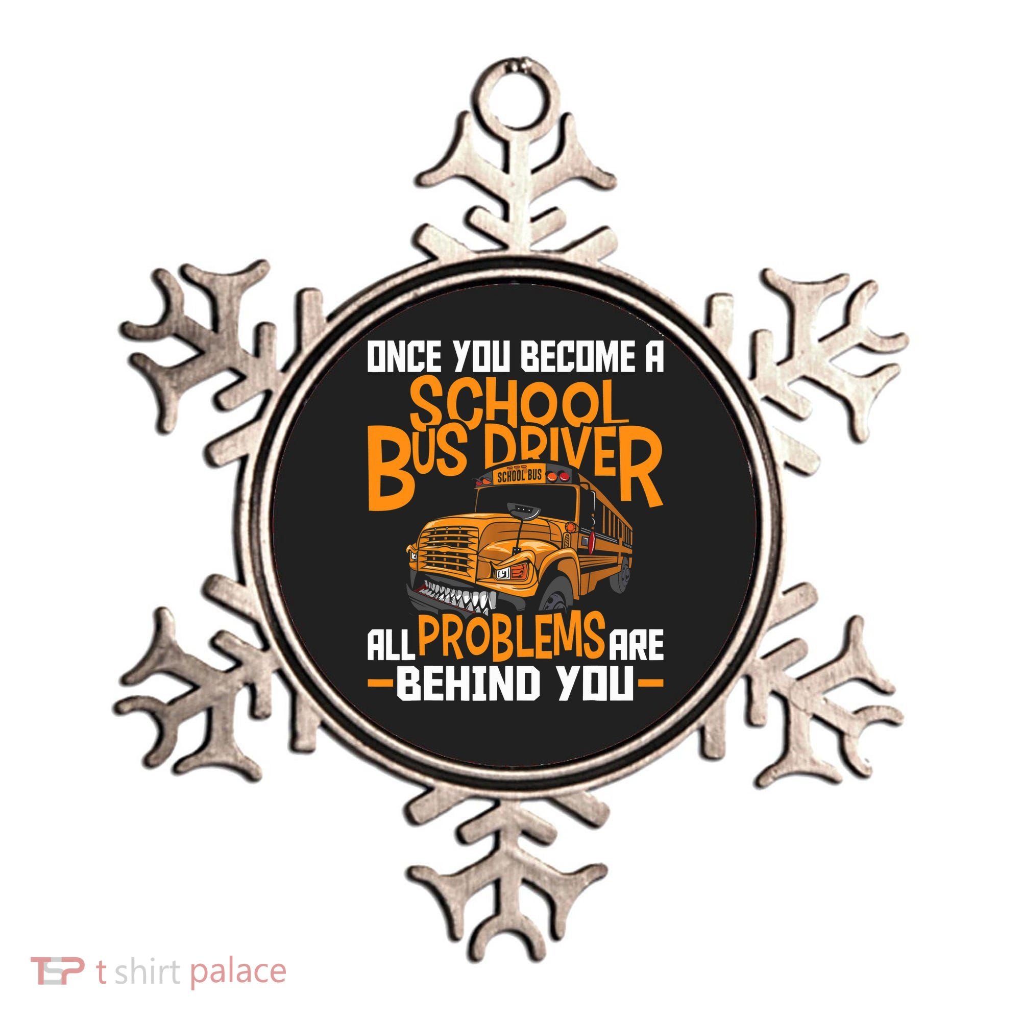 School Bus Driver All Problems Are Behind You Ornament