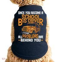 School Bus Driver All Problems Are Behind You Doggie Tank thumb 0