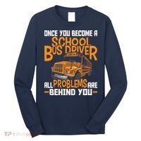 School Bus Driver All Problems Are Behind You Long Sleeve Shirt thumb 0