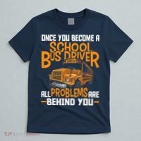 School Bus Driver All Problems Are Behind You T-Shirt thumb 5