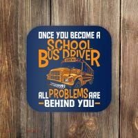 School Bus Driver All Problems Are Behind You Coaster thumb 0