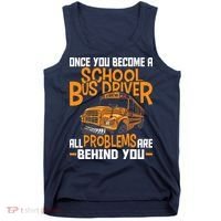 School Bus Driver All Problems Are Behind You Tank Top thumb 0