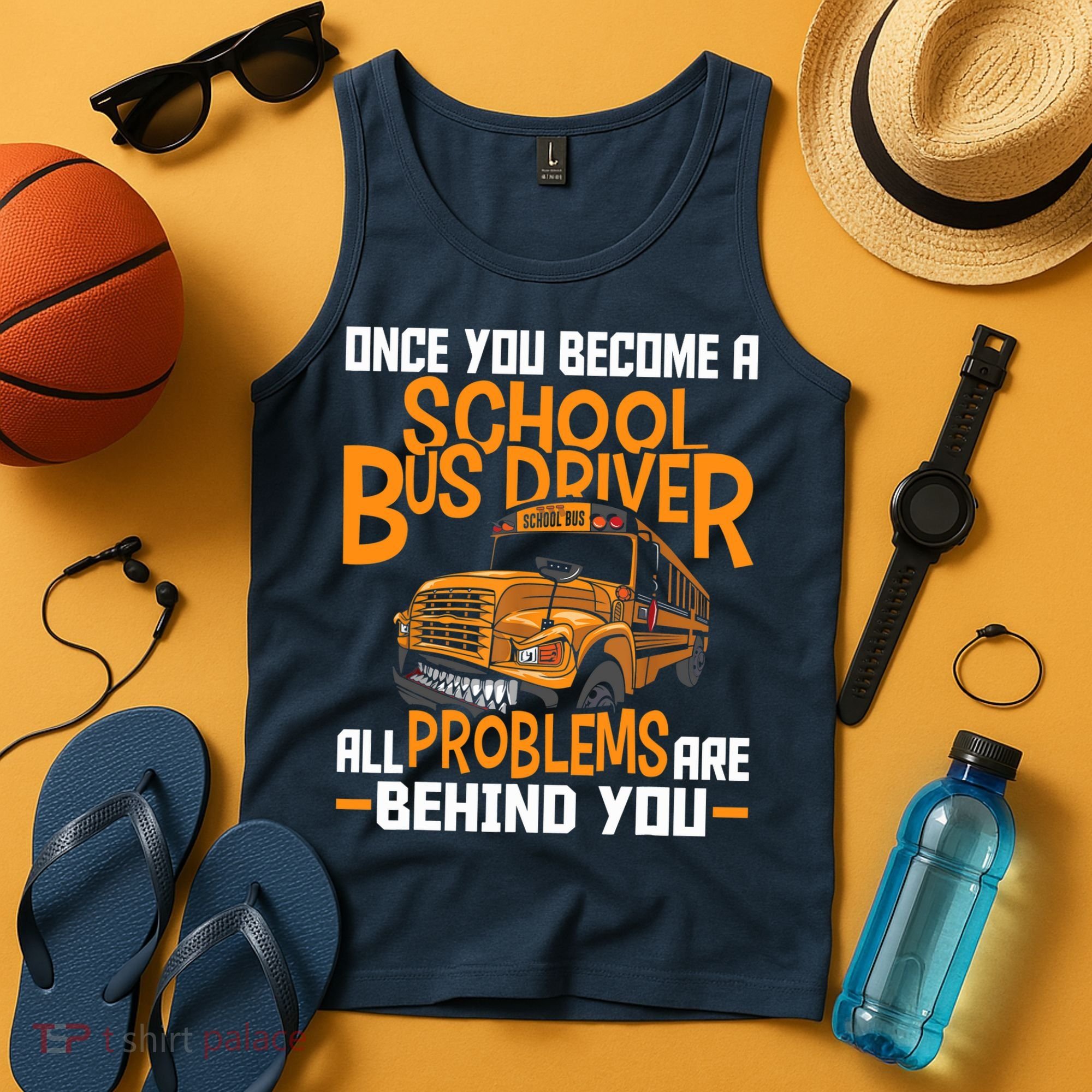 School Bus Driver All Problems Are Behind You Tank Top