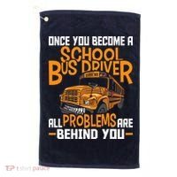 School Bus Driver All Problems Are Behind You Golf Towel thumb 0