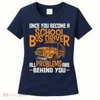 School Bus Driver All Problems Are Behind You Women's T-Shirt thumb 0