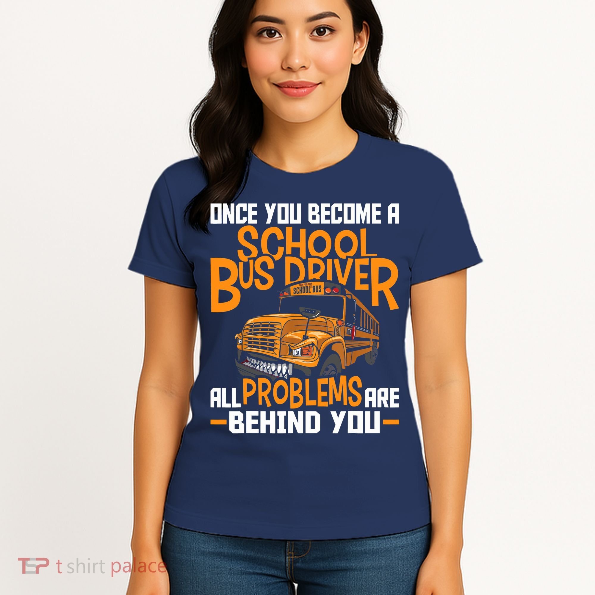 School Bus Driver All Problems Are Behind You Women's T-Shirt
