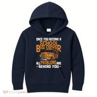 School Bus Driver All Problems Are Behind You Kids Hoodie thumb 0