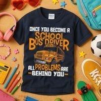 School Bus Driver All Problems Are Behind You Kids T-Shirt thumb 3