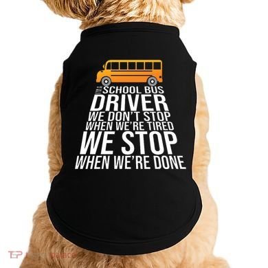 School Bus Driver Never Tired Quote Doggie Tank