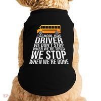School Bus Driver Never Tired Quote Doggie Tank thumb 0