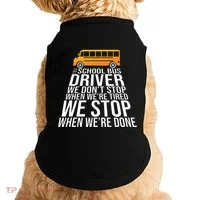 School Bus Driver Never Tired Quote Doggie Tank thumb 0