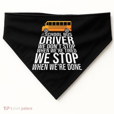 School Bus Driver Never Tired Quote USA-Made Doggie Bandana
