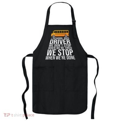 School Bus Driver Never Tired Quote Apron