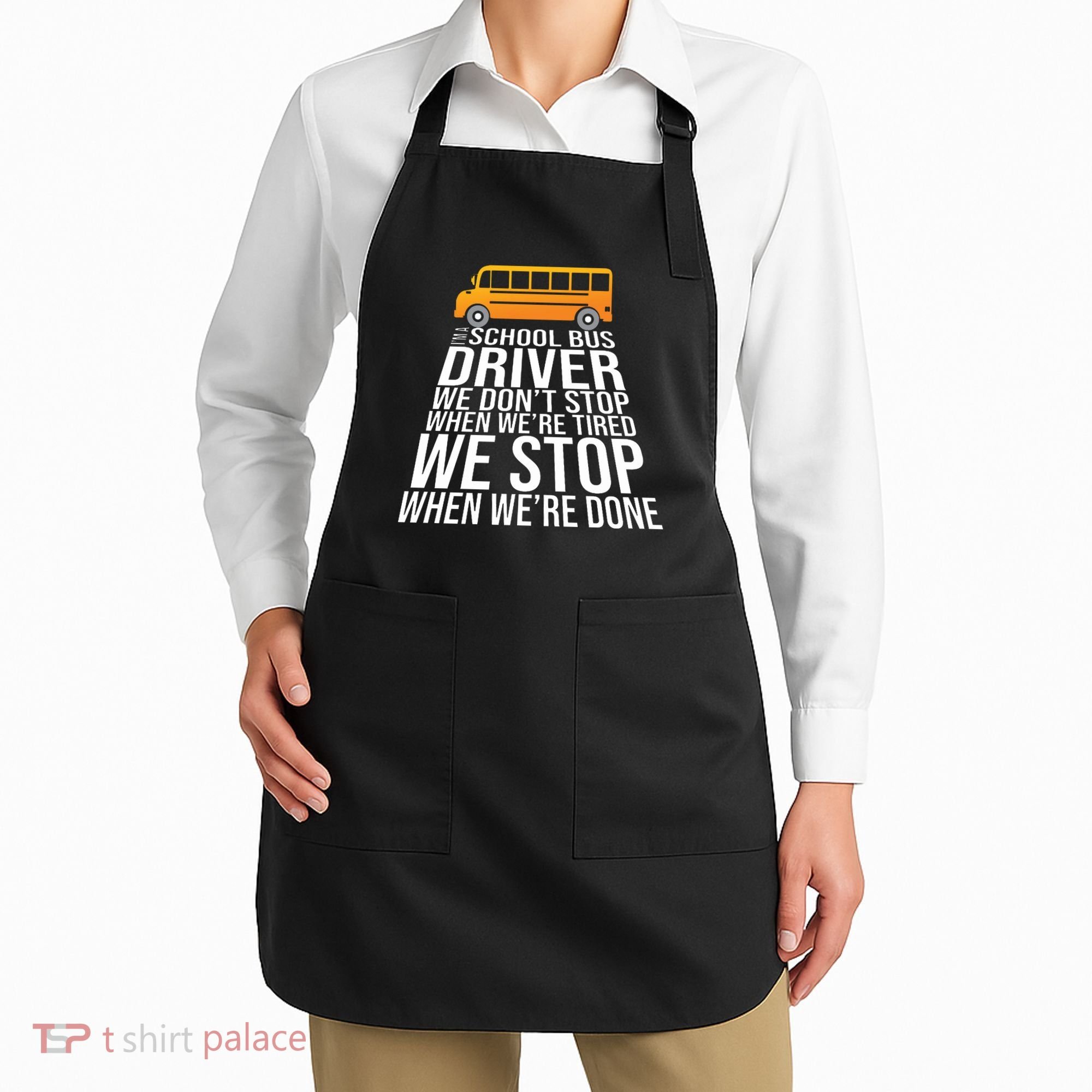 School Bus Driver Never Tired Quote Apron