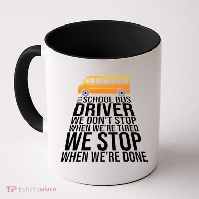 School Bus Driver Never Tired Quote Coffee Mug