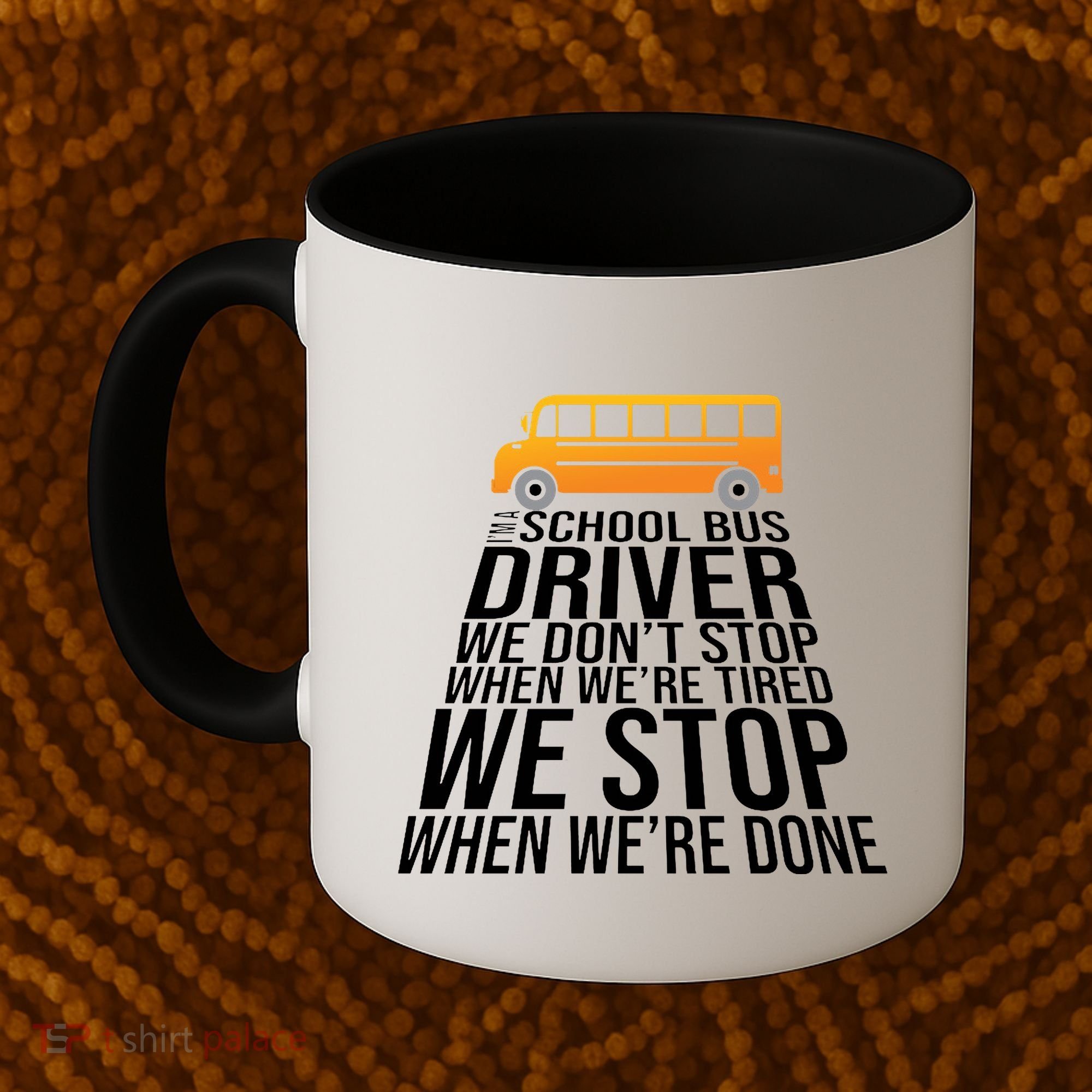 School Bus Driver Never Tired Quote Coffee Mug