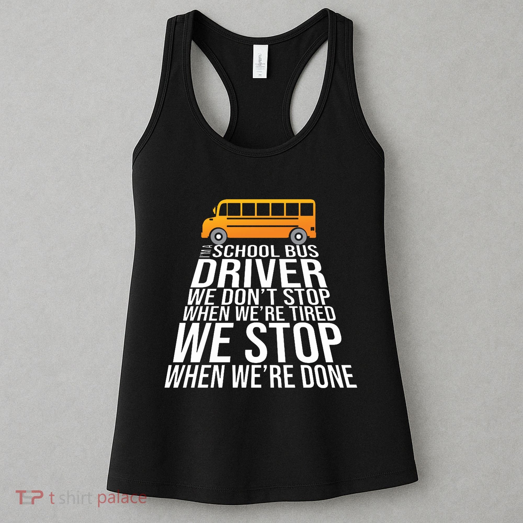 School Bus Driver Never Tired Quote Women's Tank Top
