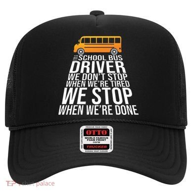 School Bus Driver Never Tired Quote Hat