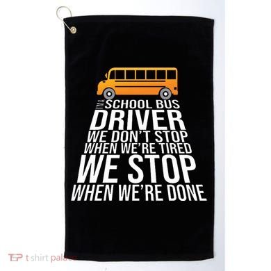 School Bus Driver Never Tired Quote Golf Towel