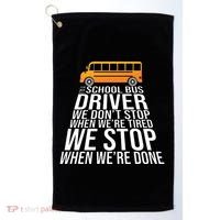 School Bus Driver Never Tired Quote Golf Towel thumb 0