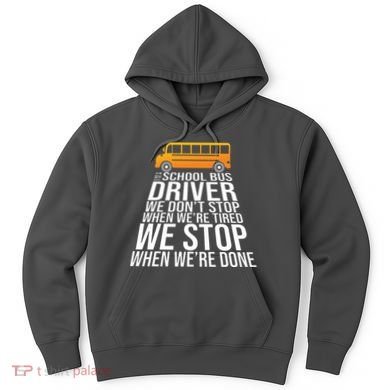 School Bus Driver Never Tired Quote Hoodie
