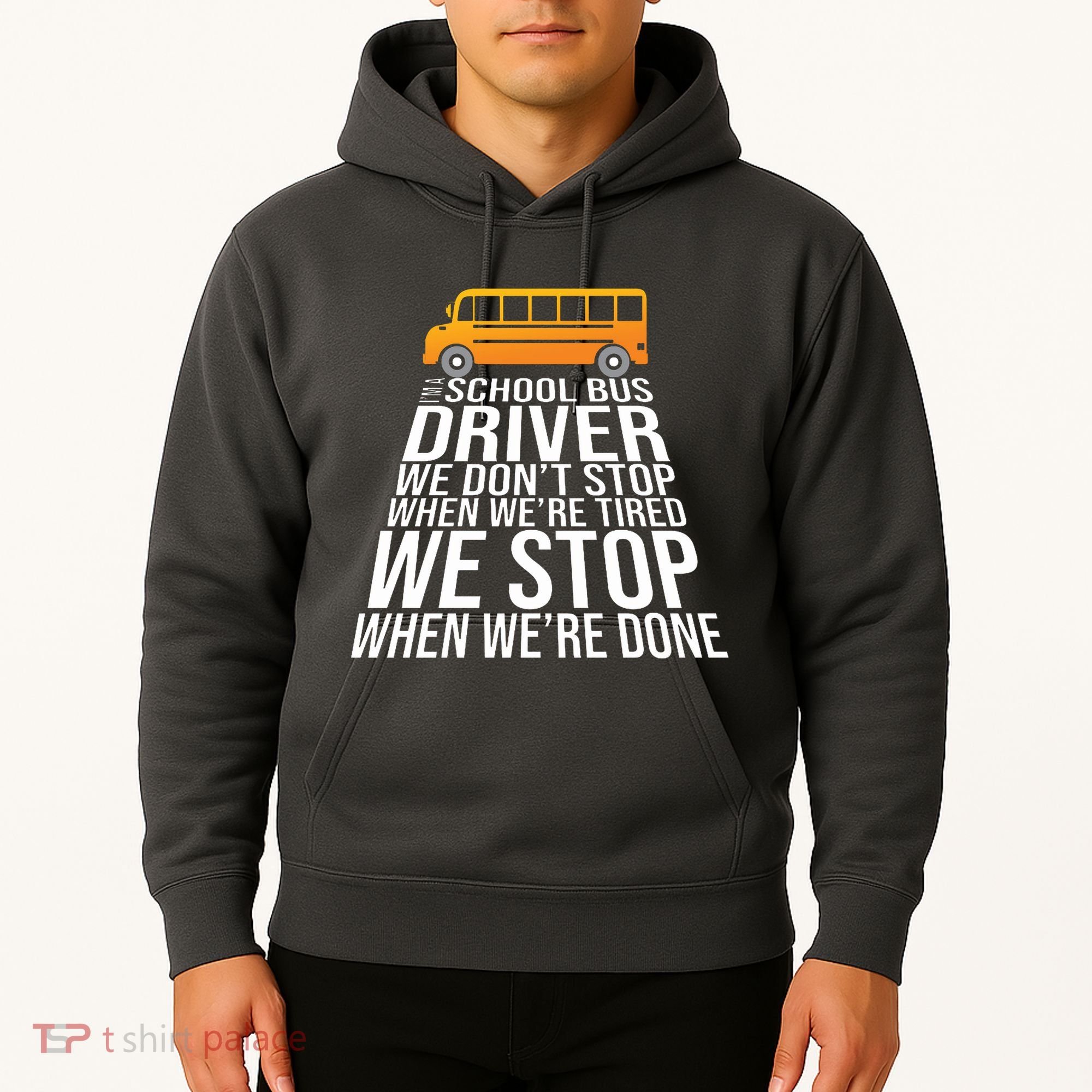 School Bus Driver Never Tired Quote Hoodie