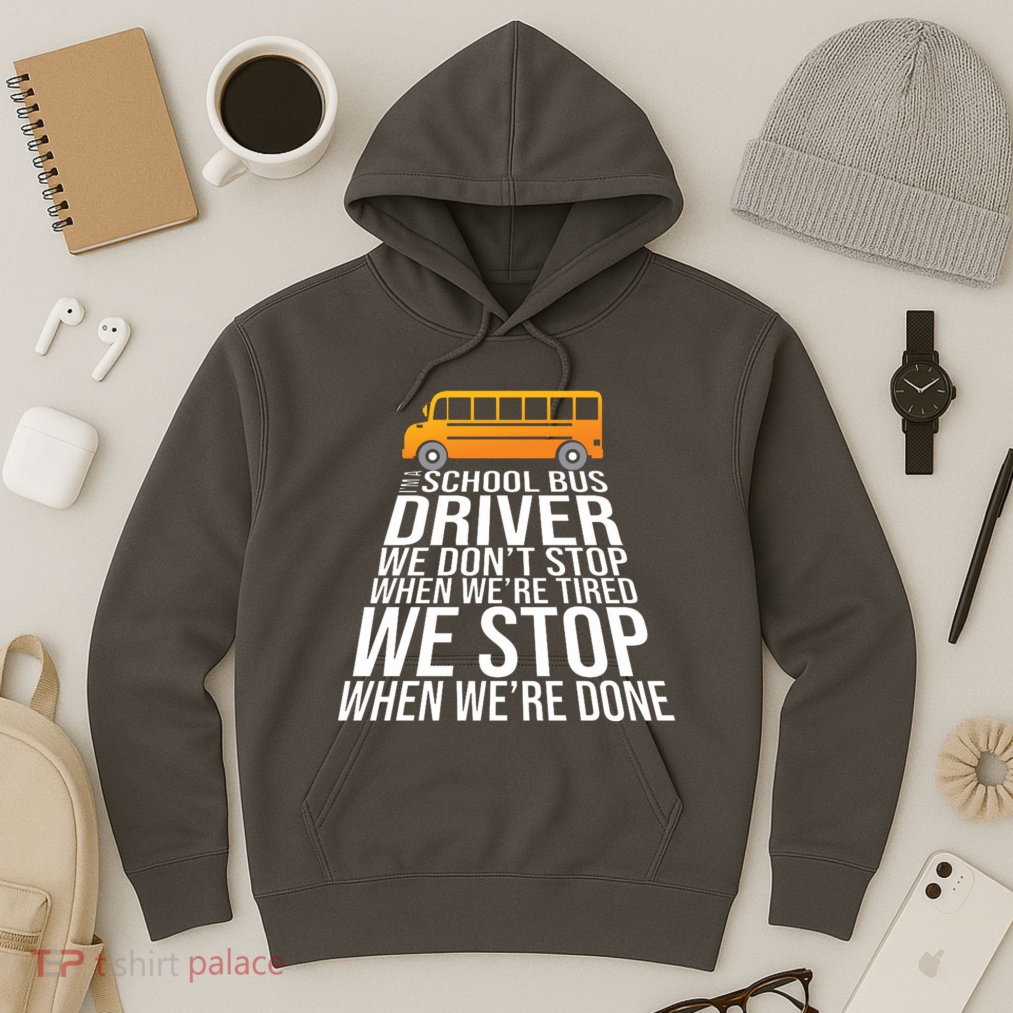 School Bus Driver Never Tired Quote Hoodie