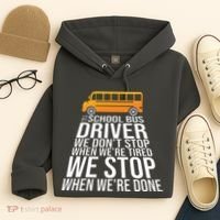 School Bus Driver Never Tired Quote Hoodie thumb 4