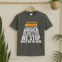 School Bus Driver Never Tired Quote T-Shirt thumb 2