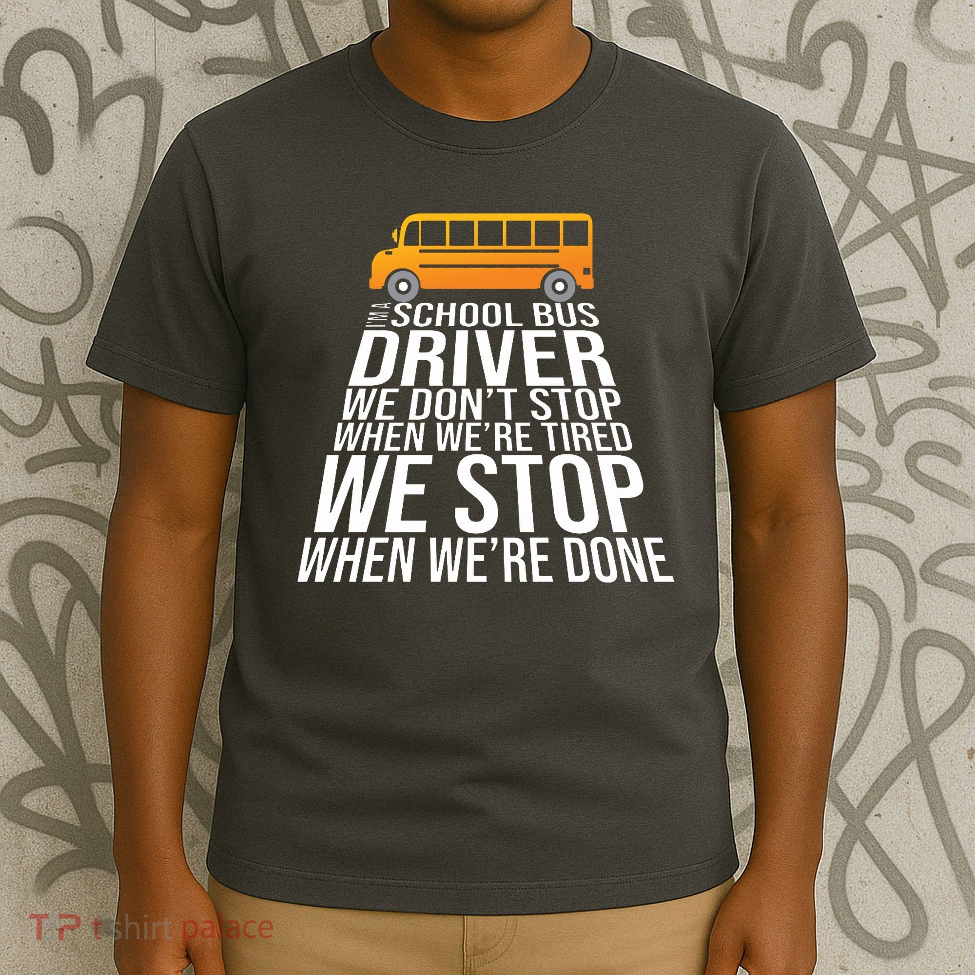 School Bus Driver Never Tired Quote T-Shirt