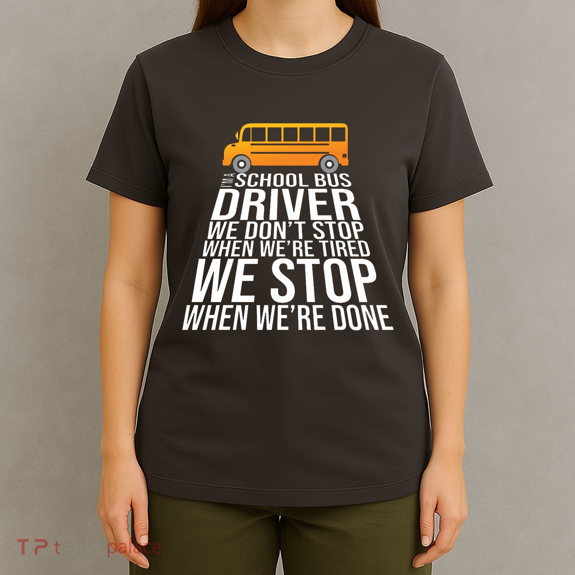 School Bus Driver Never Tired Quote T-Shirt