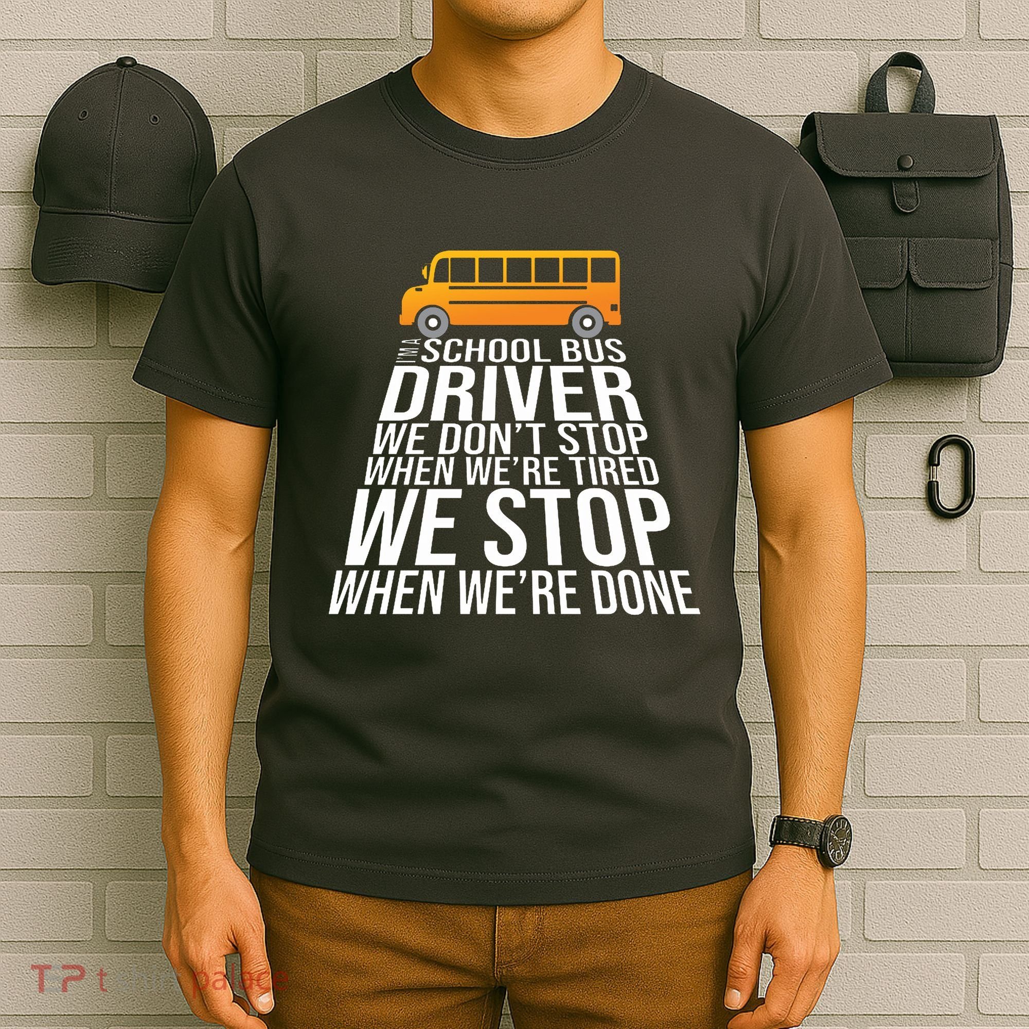 School Bus Driver Never Tired Quote T-Shirt