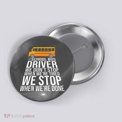 School Bus Driver Never Tired Quote Button