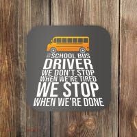 School Bus Driver Never Tired Quote Coaster thumb 0