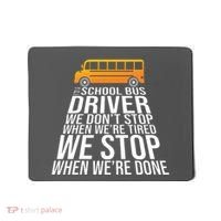 School Bus Driver Never Tired Quote Mousepad thumb 0