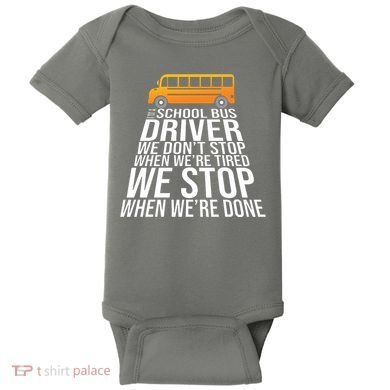School Bus Driver Never Tired Quote Baby Bodysuit