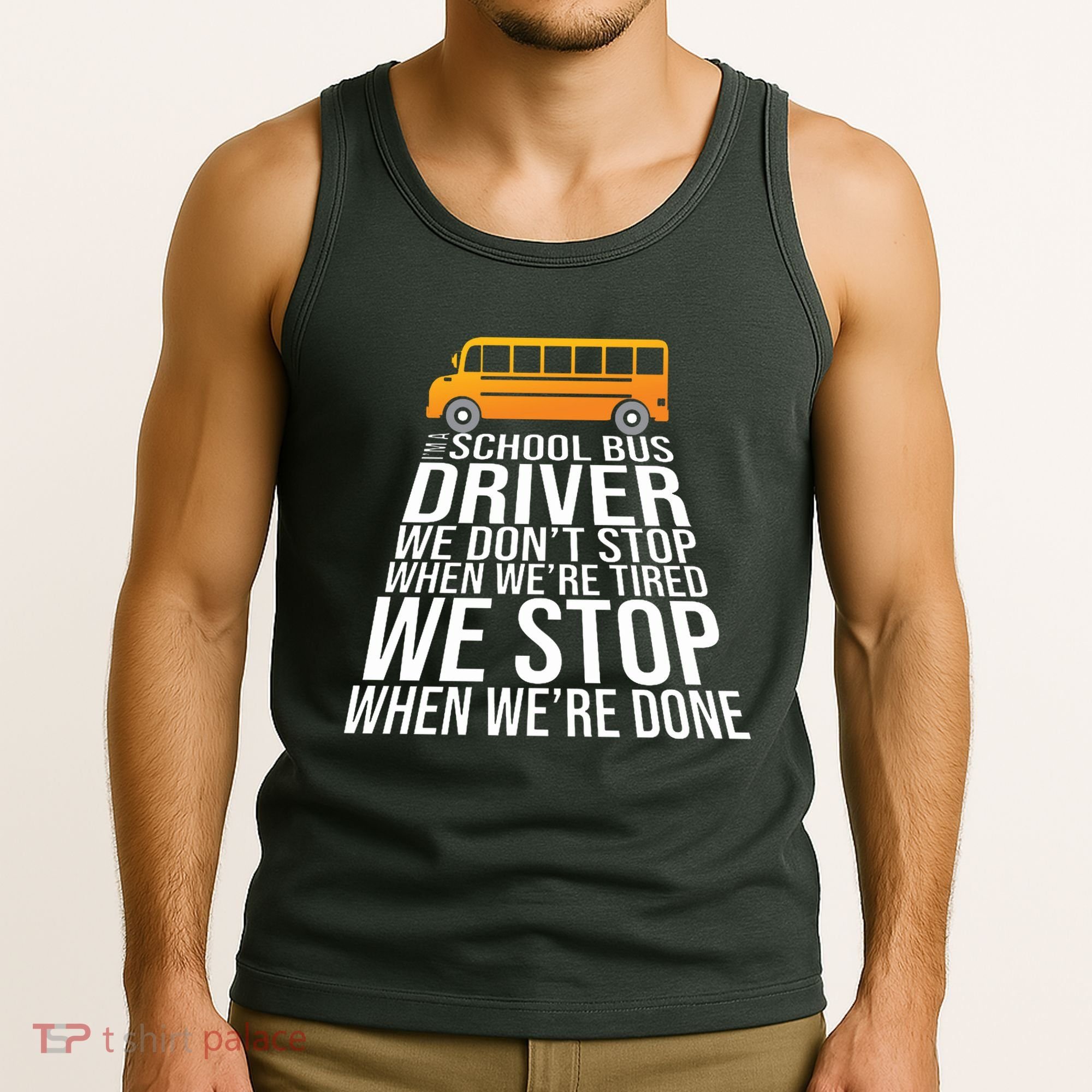 School Bus Driver Never Tired Quote Tank Top