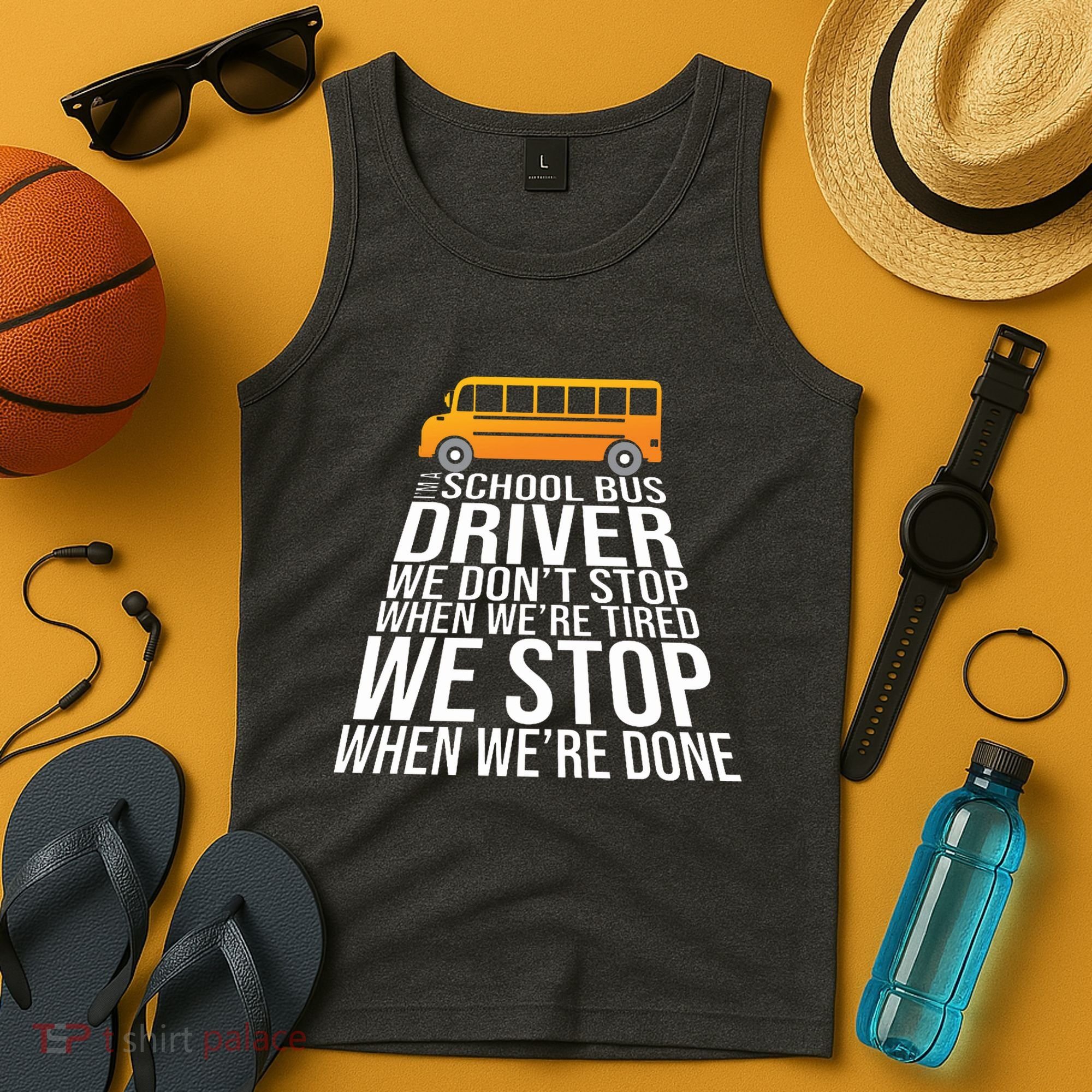 School Bus Driver Never Tired Quote Tank Top
