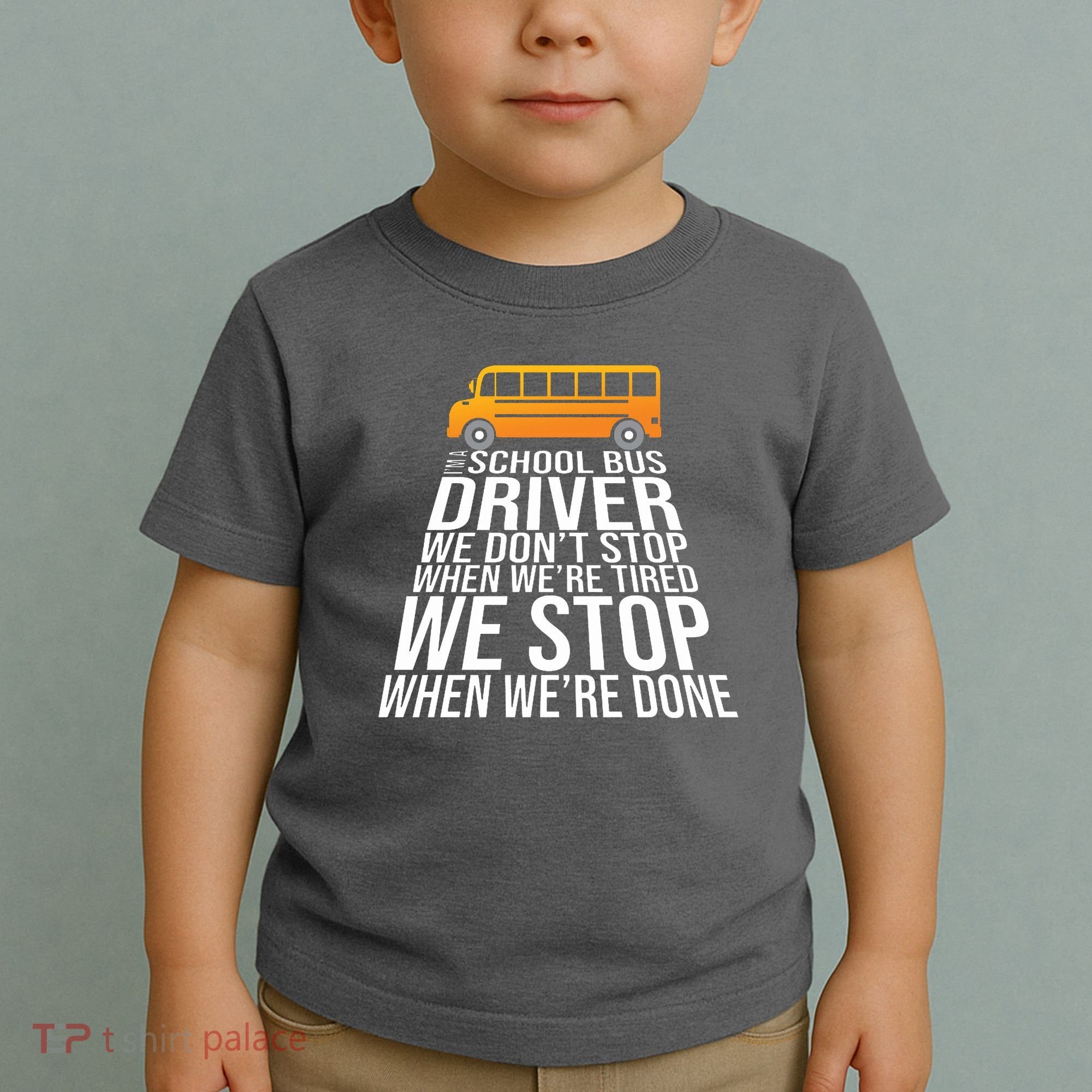 School Bus Driver Never Tired Quote Toddler T-Shirt