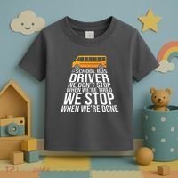 School Bus Driver Never Tired Quote Toddler T-Shirt thumb 3