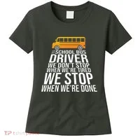 School Bus Driver Never Tired Quote Women's T-Shirt thumb 0