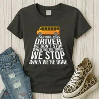School Bus Driver Never Tired Quote Women's T-Shirt thumb 3