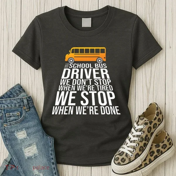 School Bus Driver Never Tired Quote Women's T-Shirt