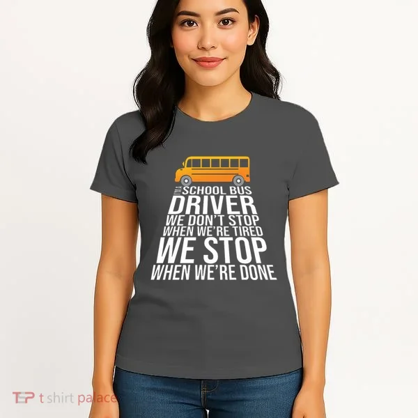 School Bus Driver Never Tired Quote Women's T-Shirt